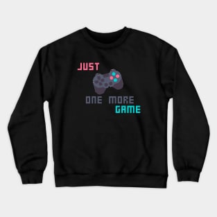 Just One More Game Crewneck Sweatshirt